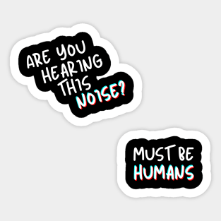 Must Be Humans Sticker